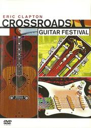 Eric Clapton: Crossroads Guitar Festival Eric Clapton: Crossroads Guitar Festival