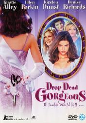 Drop Dead Gorgeous Drop Dead Gorgeous